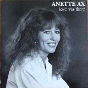 Anette Ax - Love Was There FLAC