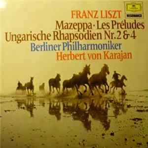 Franz Liszt - Herbert Von Karajan, Berlin Philharmonic Orchestra - Mazeppa, Les Préludes, Hungarian Rhapsodies No. 2 & 4 FLAC