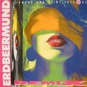 Sigmund Und Seine Freu(n)de - Erdbeermund (Remix) FLAC