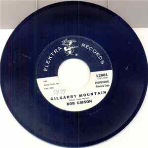 Bob Gibson - Gilgarry Mountain / Blues Around My Head FLAC