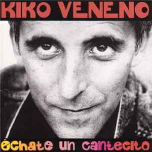 Kiko Veneno - Échate Un Cantecito FLAC