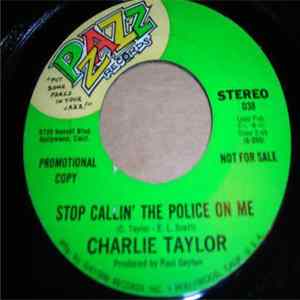 Charlie Taylor - Stop Callin' The Police On Me FLAC
