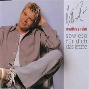 Matthias Reim - Sowieso Für Dich Das Letzte FLAC