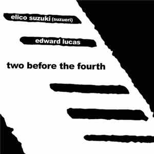 Elico Suzuki Suzueri Edward Lucas - Two Before the Fourth FLAC