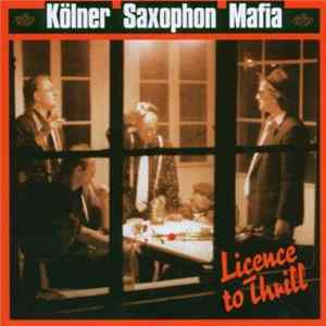 Kölner Saxophon Mafia - Licence To Thrill FLAC