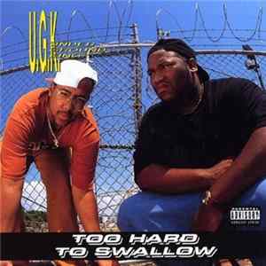 U.G.K. (UnderGround Kingz) - Too Hard To Swallow FLAC