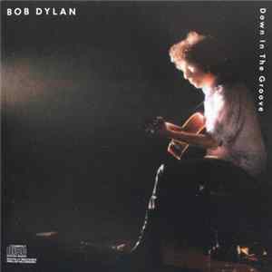 Bob Dylan - Down In The Groove FLAC