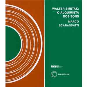 Marco Scarassatti - Walter Smetak: O Alquimista Dos Sons FLAC