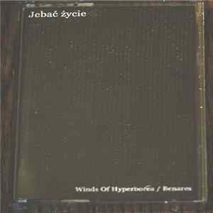 Winds Of Hyperborea / Benares - Jebać Życie FLAC