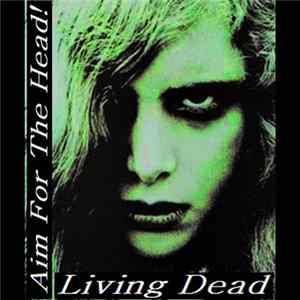 Aim For The Head! - Living Dead FLAC