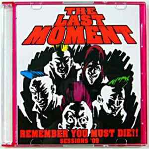The Last Moment - Remember You Must Die!! Sessions '09 FLAC