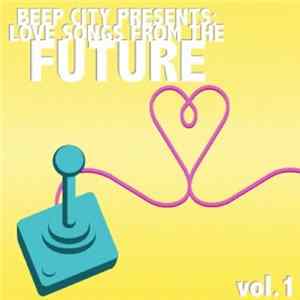 Various - Beep City Presents Love Songs From The Future Vol. 1 FLAC