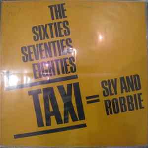 Sly And Robbie - The 60's, 70's Into The 80's = Taxi FLAC