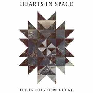 Hearts In Space - The Truth You're Hiding FLAC
