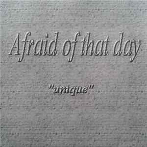 Afraid Of That Day - Unique FLAC