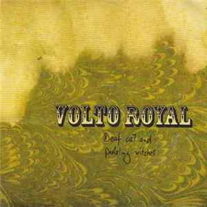Volto Royal - Deaf Cat And Pedaling Witches FLAC