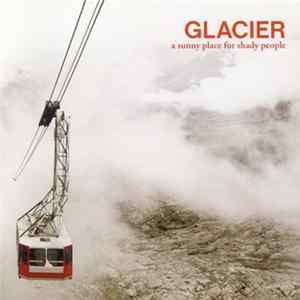Glacier - A Sunny Place For Shady People FLAC
