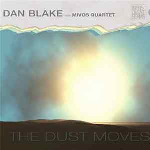 Dan Blake with Mivos Quartet - The Dust Moves FLAC