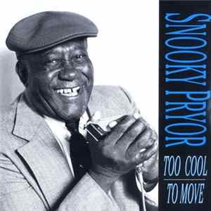 Snooky Pryor - Too Cool To Move FLAC