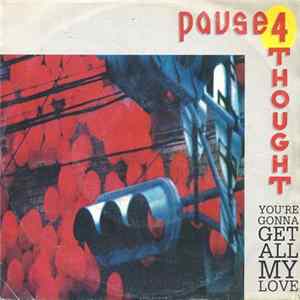 Pause 4 Thought - You're Gonna Get All My Love FLAC
