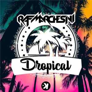 Raf Marchesini - Dropical FLAC
