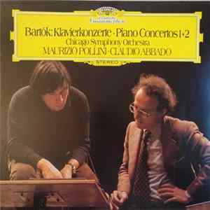 Béla Bartók - Maurizio Pollini - Claudio Abbado - The Chicago Symphony Orchestra - Klavierkonzerte • Piano Concertos 1 + 2 FLAC