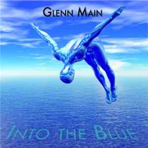 Glenn Main - Into The Blue FLAC