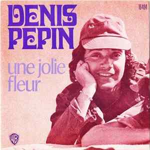 Denis Pepin - Une Jolie Fleur FLAC