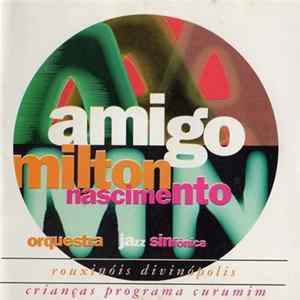 Milton Nascimento, Orquestra Jazz Sinfônica, Rouxinóis de Divinópolis, Crianças Programa Curumim - Amigo FLAC