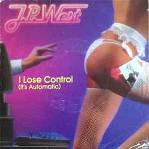 J.P. West - I Lose Control (It's Automatic) FLAC