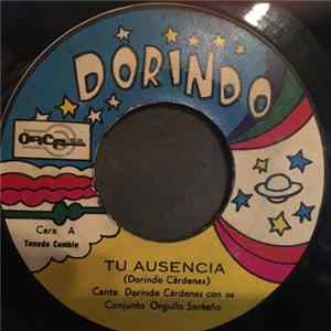 Dorindo Cárdenas, Dorindo Cárdenas Y Su Conjunto Orgullo Santeño - Tu Ausencia / La Palomita FLAC