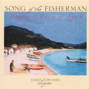James Edwards - Song Of The Fisherman - Romantic Music Of Spain FLAC