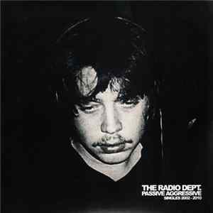 The Radio Dept. - Passive Aggressive: Singles 2002-2010 FLAC
