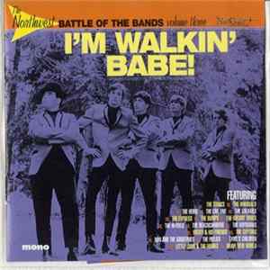 Various - The Northwest Battle Of The Bands Volume 3 - I'm Walkin' Babe FLAC