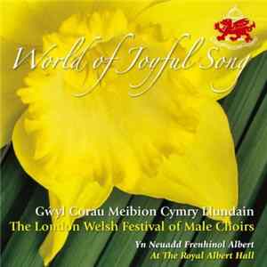 Gŵyl Corau Meibion Cymry Llundain - World Of Joyful Song FLAC