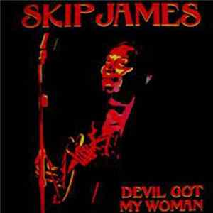 Skip James - Devil Got My Woman FLAC