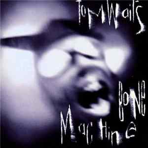 Tom Waits - Bone Machine FLAC