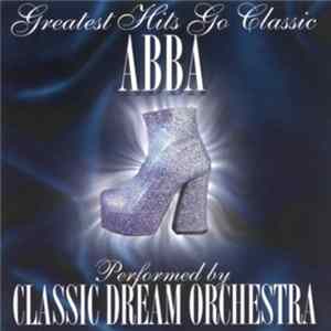 Classic Dream Orchestra - Greatest Hits Go Classic: Abba FLAC