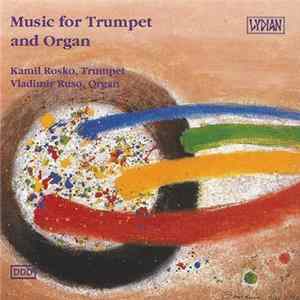 Kamil Rosko, Vladimir Ruso - Music For Trumpet And Organ FLAC