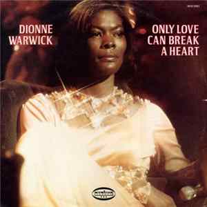 Dionne Warwick - Only Love Can Break A Heart FLAC