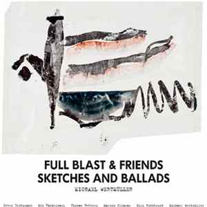 Full Blast & Friends - Sketches And Ballads FLAC