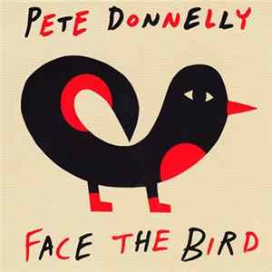 Pete Donnelly - Face The Bird FLAC