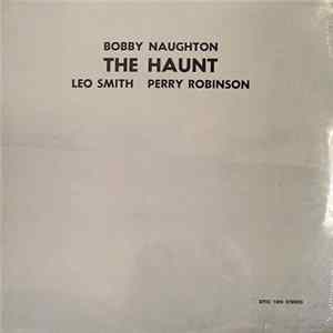 Bobby Naughton, Leo Smith, Perry Robinson - The Haunt FLAC