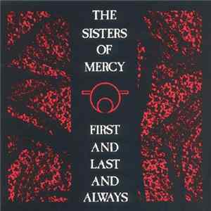 The Sisters Of Mercy - First And Last And Always FLAC