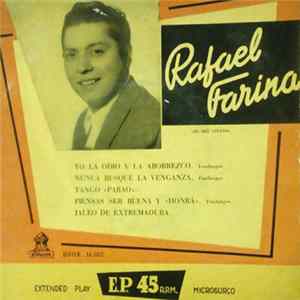 Rafael Farina - Yo La Odio Y La Aborrezco / Nunca Busque La Venganza / Tango "Parao" / Piensas Ser Buena Y "Honrá" / Jaleo De Extremadura FLAC