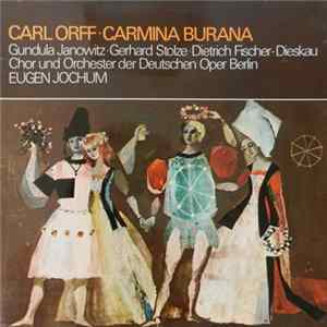 Carl Orff - Gundula Janowitz · Gerhard Stolze · Dietrich Fischer-Dieskau / Chor Und Orchester Der Deutschen Oper Berlin / Eugen Jochum - Carmina Burana FLAC