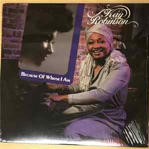 Kay Robinson - Because Of Whose I Am FLAC