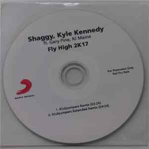 Shaggy, Kyle Kennedy Ft. Gary Pine, RJ Maine - Fly High 2K17 (Klubjumpers Remix) FLAC