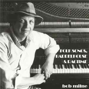 Bob Milne - Folksongs, Barrelhouse and Ragtime FLAC