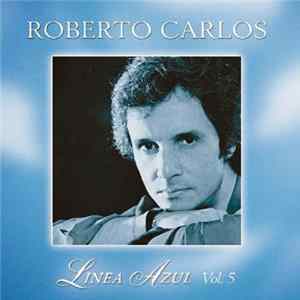 Roberto Carlos - Linea Azul Vol. 05 - Desahogo FLAC